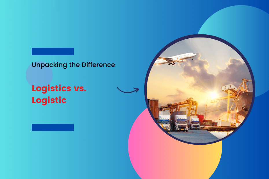 Logistics vs. Logistic: Unpacking the Difference