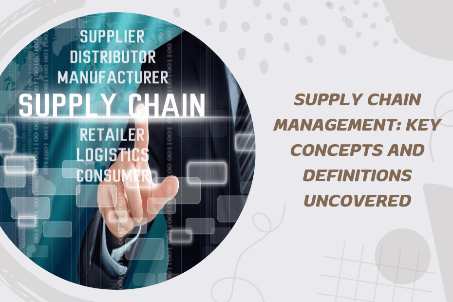Supply Chain Management_ Key Concepts and Definitions Uncovered