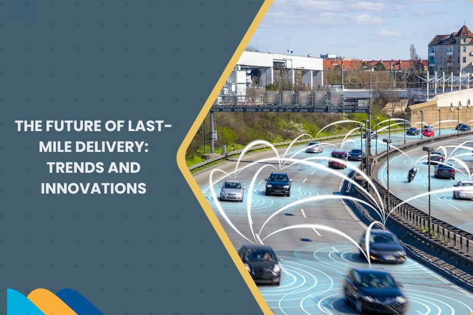 Trends in last-mile delivery with autonomous vehicles and real-time tracking